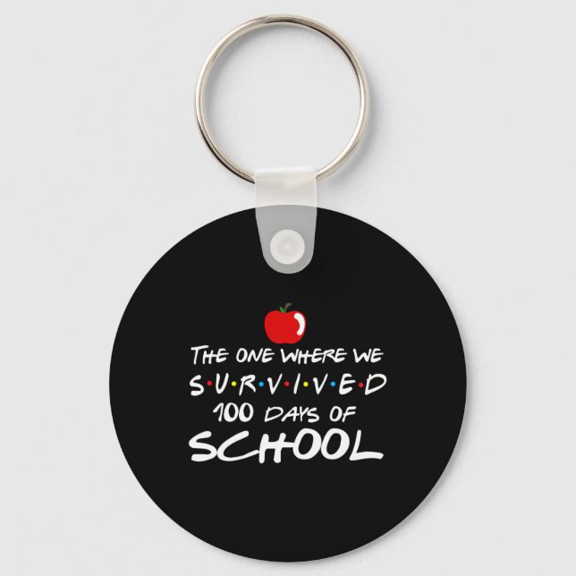 The One Where We Survived 100 Days Of School Teach Key Ring (Front)