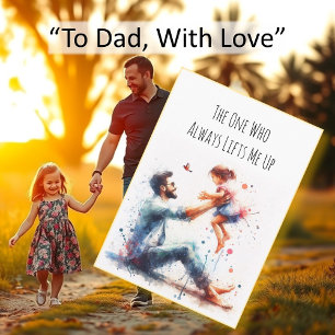 The One Who Always Lifts Me Up Happy Father's Day Card