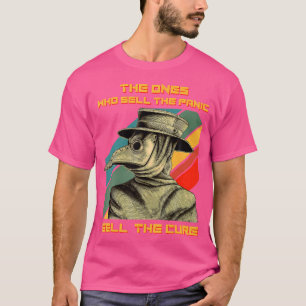 The Ones Who Sell The Panic Sell The Cure Plague D T-Shirt