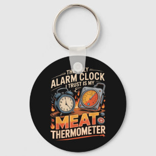 The Only Alarm Clock Trust Is Meat Thermometer Bbq Key Ring