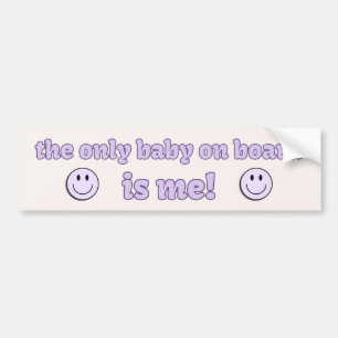 The Only Baby on Board is Me - Funny Meme Bumper Sticker