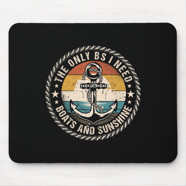 The Only Bs I Need Boats And Sunshine Boating Capt Mouse Mat (Front)