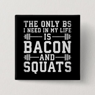 The Only BS I Need Is Bacon and Squats - Funny Gym 15 Cm Square Badge