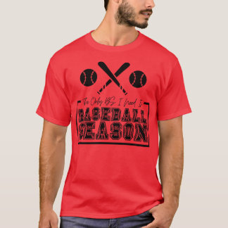 The Only BS I Need is Baseball Season 6 T-Shirt