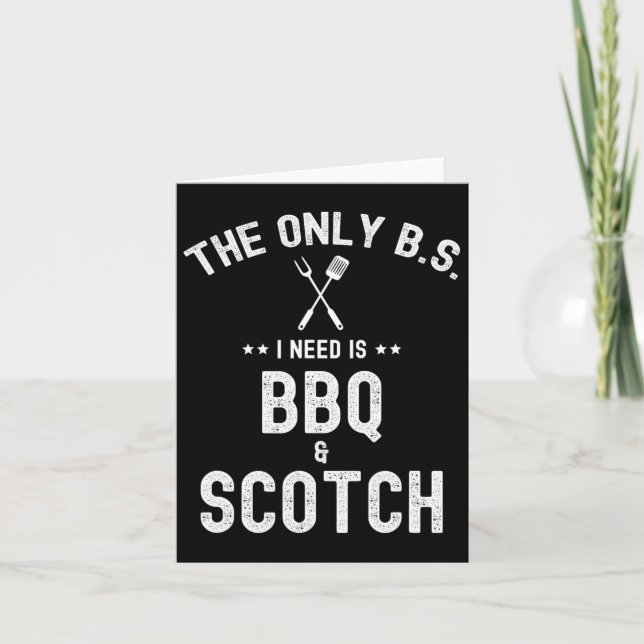 The Only Bs I Need Is Bbq And Scotch Funny Grill R Card (Front)