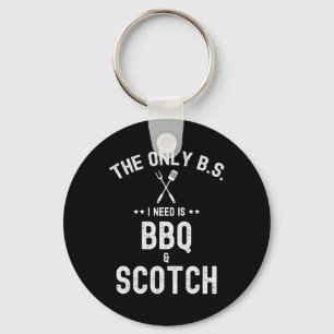 The Only Bs I Need Is Bbq And Scotch Funny Grill R Key Ring