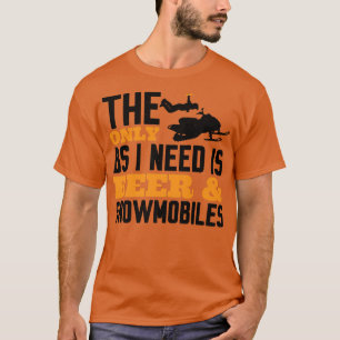 The only BS I need is Beer & Snowmobiles T-Shirt
