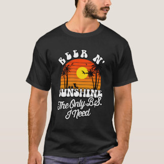 The Only Bs I Need Is Sunshine And Beer Beach T-Shirt