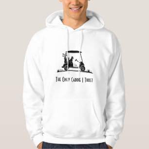 The Only Caddie I Trust Golden Retriever In Cart Hoodie