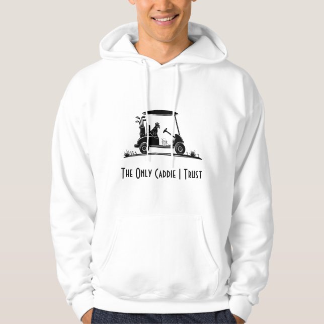 The Only Caddie I Trust Golden Retriever In Cart Hoodie (Front)