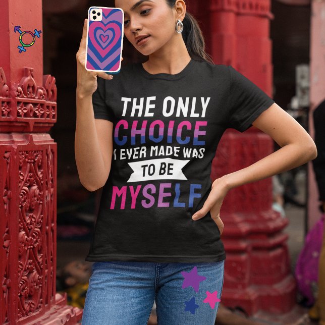 The Only Choice I Ever Made Was To Be Myself Bisex T-Shirt (Creator Uploaded)