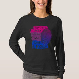 The Only Choice I Ever Made Was To Be Myself Lgbt T-Shirt