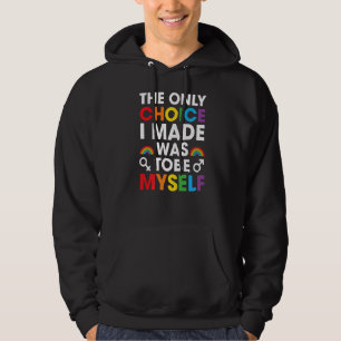 The Only Choice I Made Wa Tobe Myself Lgbt Pride Hoodie