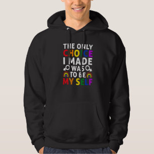 The Only Choice I Made Was To Be My Self Lgbt Prid Hoodie