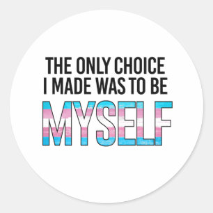 The only choice I made was to be myself Classic Round Sticker