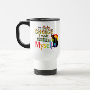 The Only Choice I Made Was To Be Myself - LGBTQIA Travel Mug