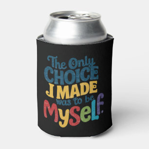 The Only Choice I Made Was To Be Myself Pride Gay  Can Cooler
