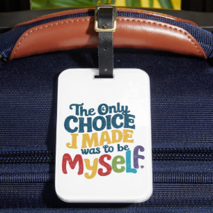 The Only Choice I Made Was To Be Myself Pride Gay  Luggage Tag