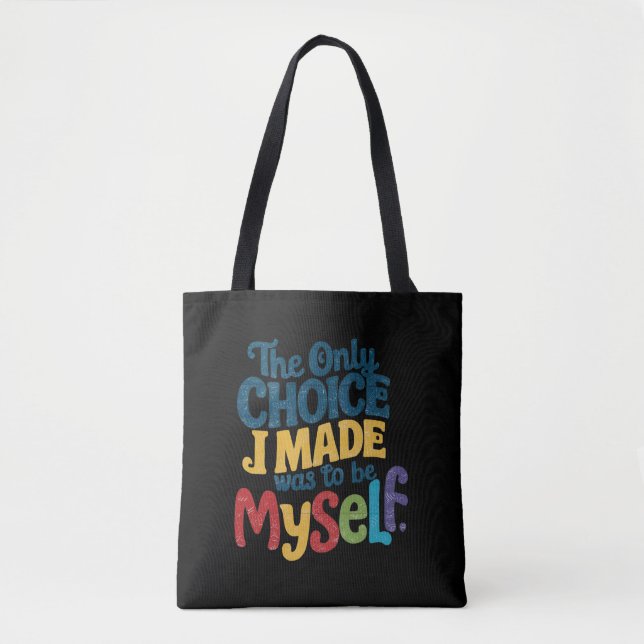 The Only Choice I Made Was To Be Myself Pride Gay  Tote Bag (Front)