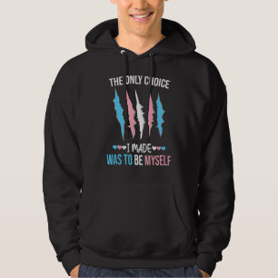 The Only Choice I Made Was To Be Myself Trans Tran Hoodie