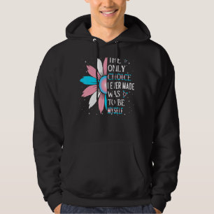 The Only Choice I Made Was To Be Myself Transgende Hoodie