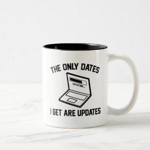 The Only Dates I Get Are Updates Two-Tone Coffee Mug