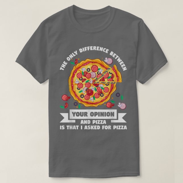 the only difference between opinion pizza pizzas p T-Shirt (Design Front)