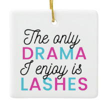 The only drama I enjoy is lashes