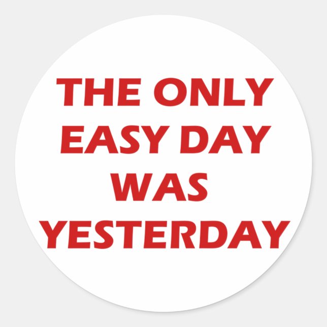 The Only Easy Day was Yesterday inspirational Classic Round Sticker (Front)