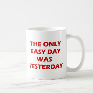 The Only Easy Day was Yesterday inspirational Coffee Mug