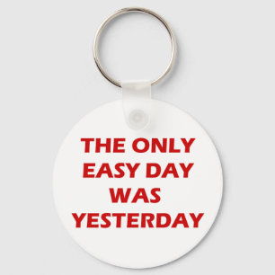 The Only Easy Day was Yesterday inspirational Key Ring
