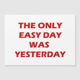 The Only Easy Day was Yesterday Quote