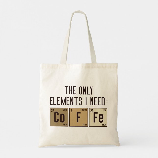 The Only Elements I Need Tote Bag (Back)