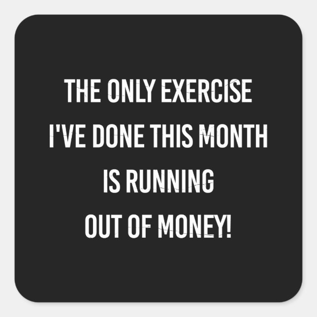 The Only Exercise I've Done This Month Is..| Sarca Square Sticker (Front)