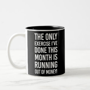 The Only Exercise I've Done This Month... Sarcasm Two-Tone Coffee Mug