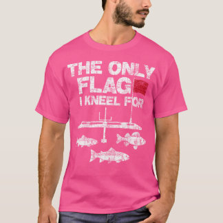 The Only Flag I Kneel For Fisherman Fisher Ice Fis T-Shirt