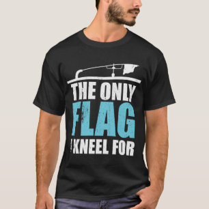 The Only Flag I Kneel For Ice Fishing Flag Angler T-Shirt