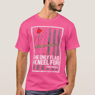 The Only Flag I Kneel For Ice Fishing Ice Fisher F T-Shirt