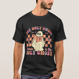  The Only Ghost I Know Is The Holy Christian Hallo T-Shirt