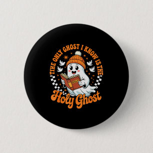 The Only Ghost I Know Is The Holy Christian Hallow 6 Cm Round Badge