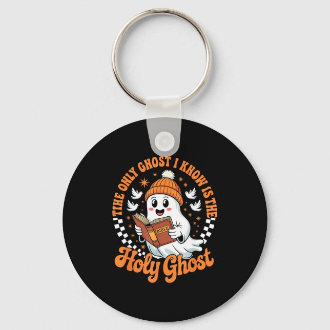 The Only Ghost I Know Is The Holy Christian Hallow Key Ring (Front)