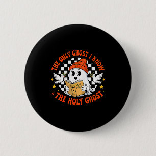 The Only Ghost I Know Is The Holy Ghost Christian 6 Cm Round Badge