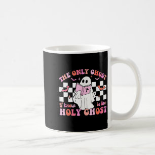 The Only Ghost I Know Is The Holy Ghost Christian Coffee Mug