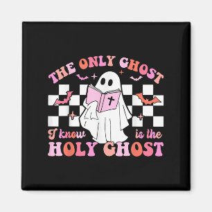 The Only Ghost I Know Is The Holy Ghost Christian Magnet