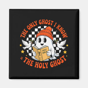 The Only Ghost I Know Is The Holy Ghost Christian Magnet