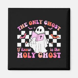 The Only Ghost I Know Is The Holy Ghost Christian Magnet