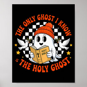 The Only Ghost I Know Is The Holy Ghost Christian Poster