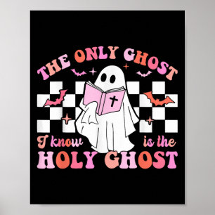 The Only Ghost I Know Is The Holy Ghost Christian Poster