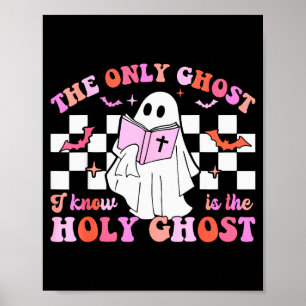 The Only Ghost I Know Is The Holy Ghost Christian  Poster