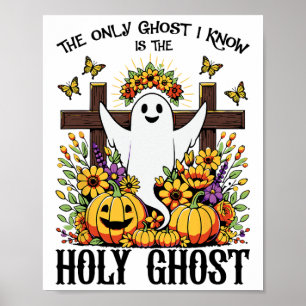 The Only Ghost I Know Is The Holy Ghost Funny Boo Poster